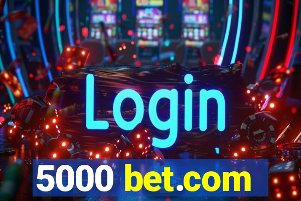 5000 bet.com